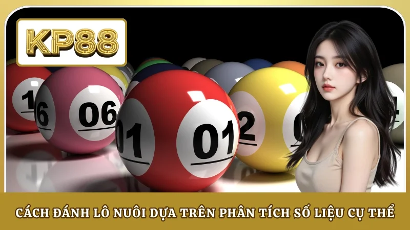 Cách Đánh Lô Nuôi Dựa Trên Phân Tích Số Liệu Cụ Thể