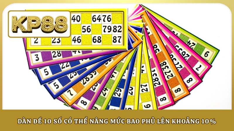Dàn đề 10 số có thể nâng mức bao phủ lên khoảng 10%