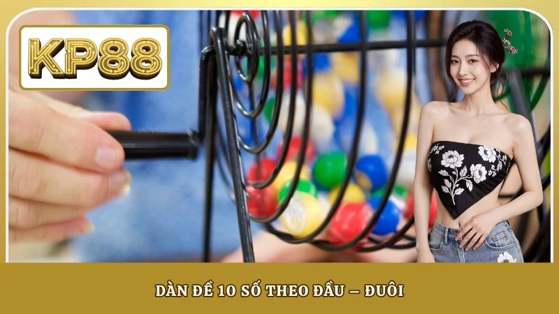 Dàn đề 10 số theo đầu – đuôi