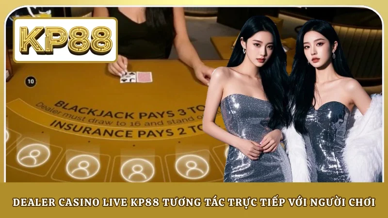 Dealer casino live KP88 tương tác trực tiếp với người chơi