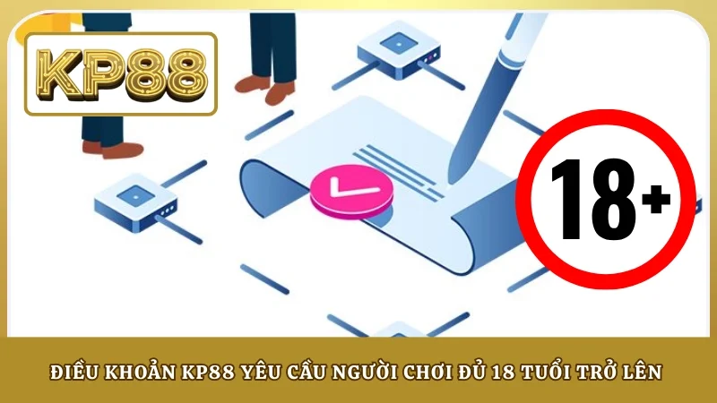 Điều khoản KP88 yêu cầu người chơi đủ 18 tuổi trở lên 