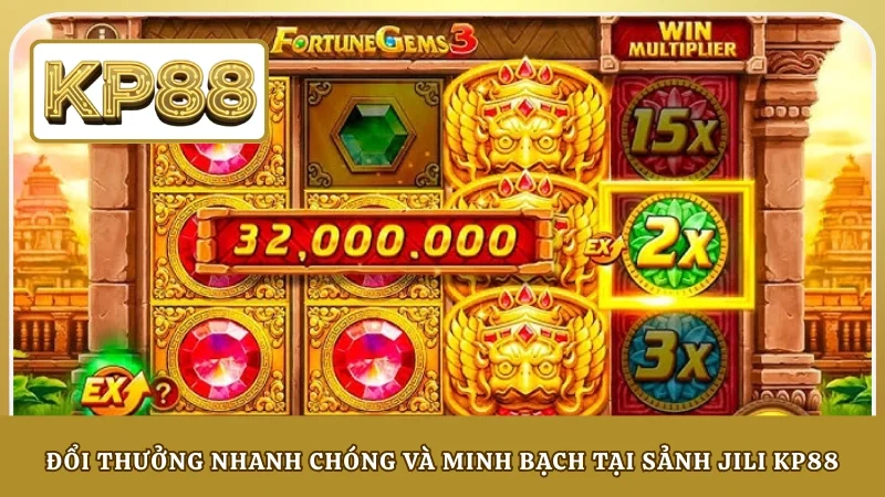 Đổi thưởng nhanh chóng và minh bạch tại sảnh JILI KP88