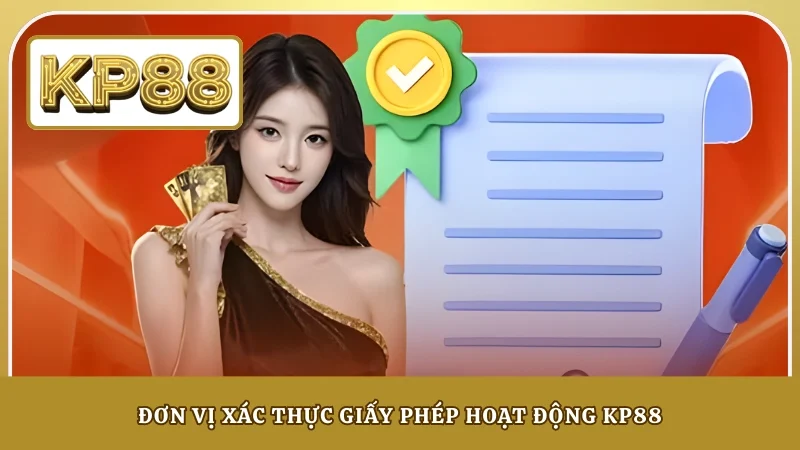 Đơn vị xác thực giấy phép hoạt động KP88
