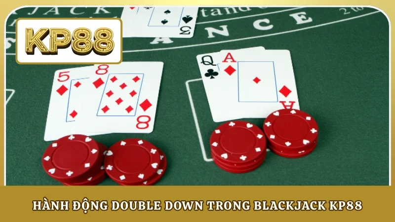 Hành động Double Down trong Blackjack KP88