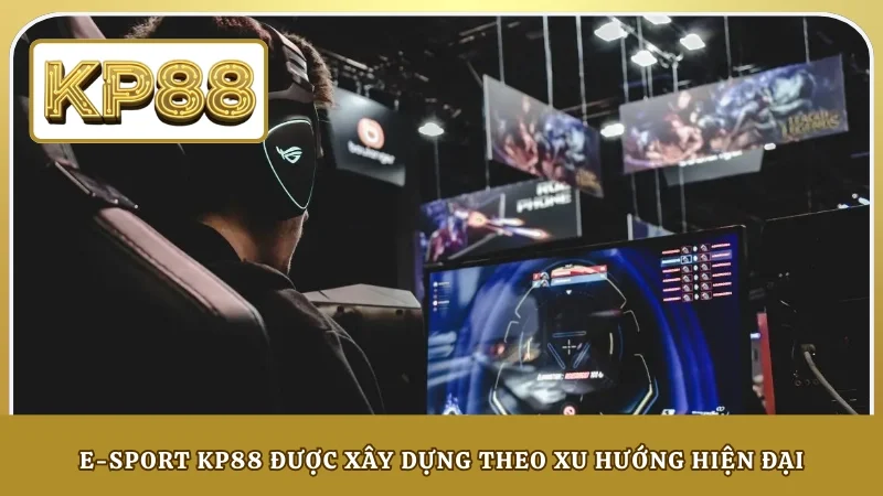 E-sport KP88 được xây dựng theo xu hướng hiện đại