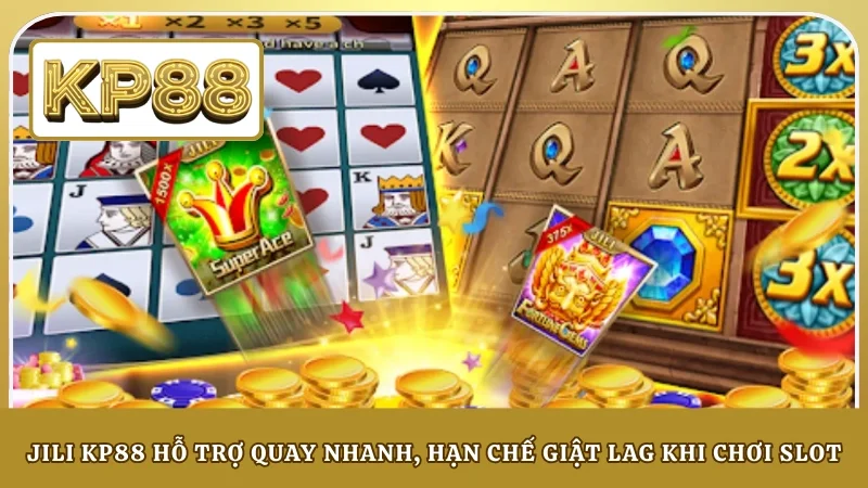 JILI KP88 hỗ trợ quay nhanh, hạn chế giật lag khi chơi slot