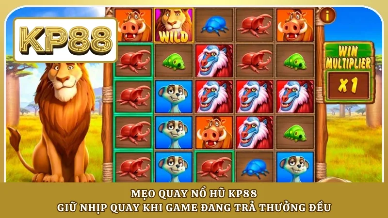 Mẹo quay nổ hũ KP88 - Giữ nhịp quay khi game đang trả thưởng đều