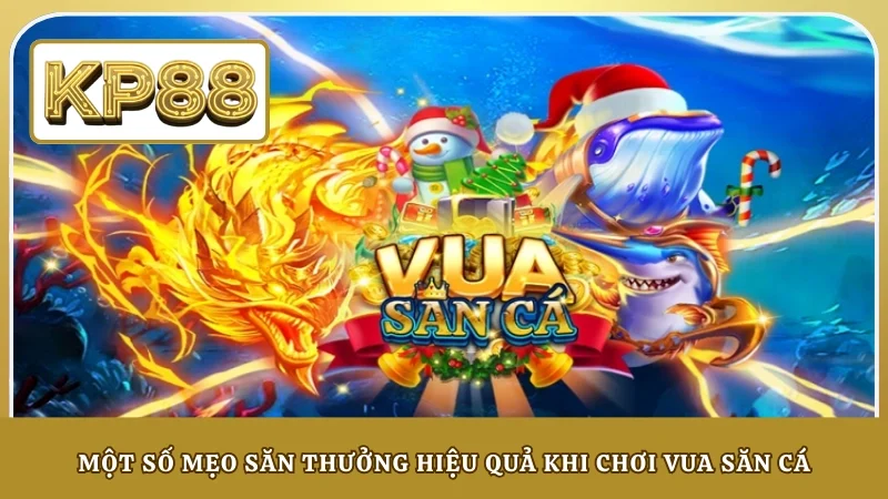 Một số mẹo săn thưởng hiệu quả khi chơi Vua Săn Cá