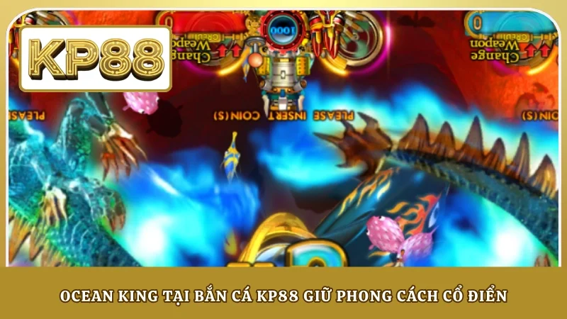 Ocean King tại bắn cá KP88 giữ phong cách cổ điển