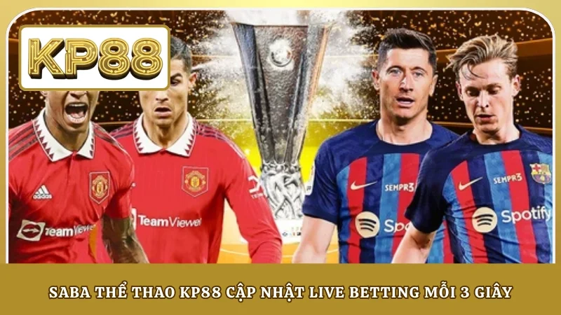 SABA thể thao KP88 cập nhật live betting mỗi 3 giây