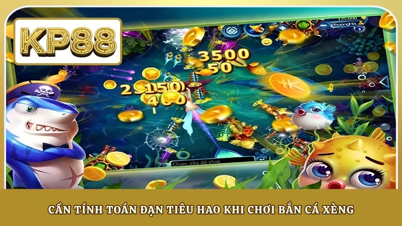 Cần tính toán đạn tiêu hao khi chơi bắn cá xèng