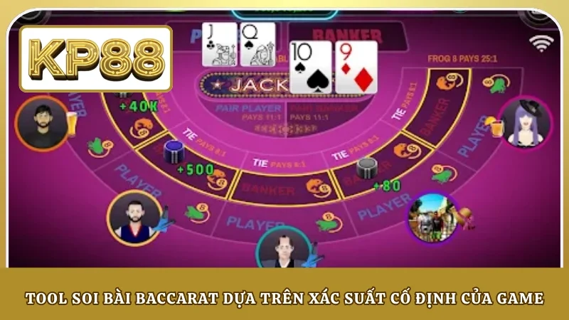 Tool soi bài Baccarat dựa trên xác suất cố định của game