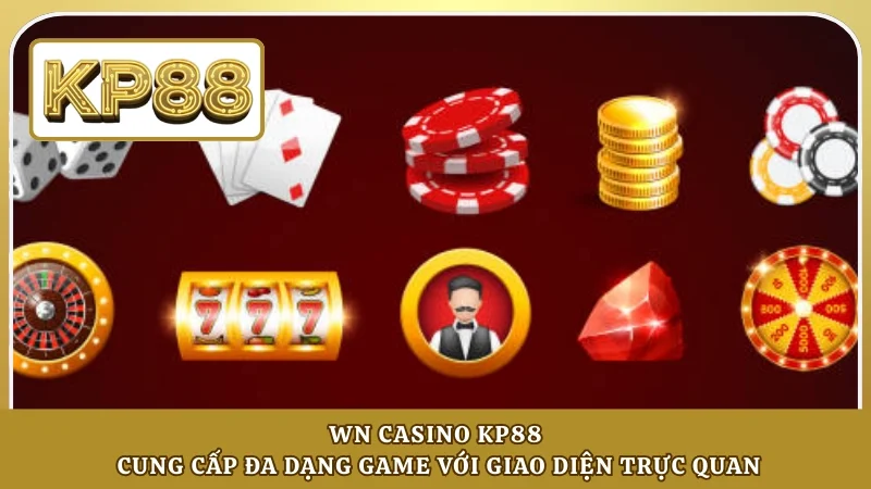 WN Casino KP88 cung cấp đa dạng game với giao diện trực quan