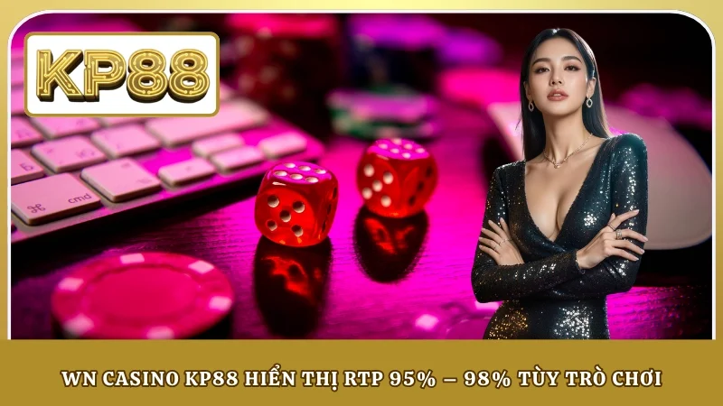 WN Casino KP88 hiển thị RTP 95% – 98% tùy trò chơi